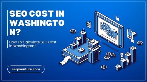 How To Calculate SEO Cost in Washington?